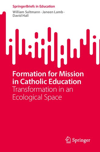﻿Formation for Mission in Catholic Education: Transformation in a Ecological Space (SpringerBriefs in Education)