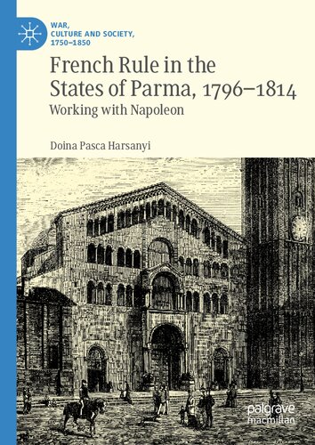 ﻿حکومت فرانسه در ایالات پارما، 1796-1814: کار با ناپلئون (جنگ، فرهنگ و جامعه، 1750-1850)