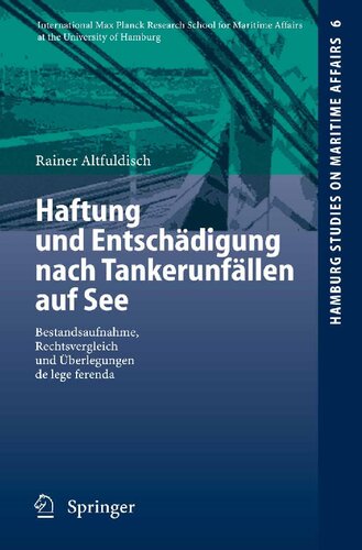 ﻿Haftung und Entschädigung nach Tankerunfällen auf ببینید: Bestandsaufnahme, Rechtsvergleich und Überlegungen de lege ferenda (مطالعات هامبورگ در مورد امور دریایی، 6) (نسخه آلمانی)