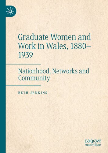 ﻿زنان فارغ التحصیل و کار در ولز، 1880-1939: ملیت، شبکه ها و جامعه