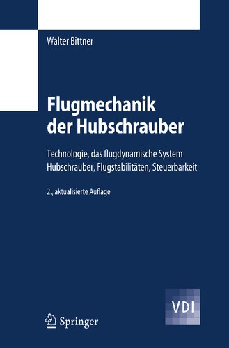 ﻿Flugmechanik der Hubschrauber: Technologie, das flugdynamische System Hubschrauber, Flugstabilitäten, Steuerbarkeit (VDI-Buch) (نسخه آلمانی)