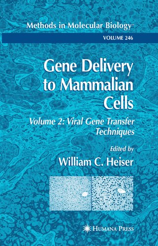 ﻿تحویل ژن به سلول‌های پستانداران: جلد 2: تکنیک‌های انتقال ژن ویروسی (روش‌ها در زیست‌شناسی مولکولی، 246)