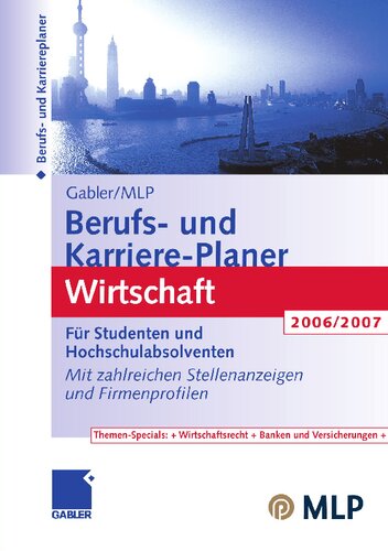 ﻿Gabler / MLP Berufs- und Karriere-Planer Wirtschaft 2006/2007: Für Studenten und Hochschulabsolventen. Mit zahlreichen Stellenanzeigen und Firmenprofilen (نسخه آلمانی)