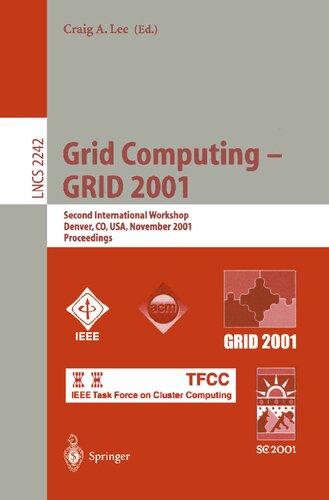 ﻿Grid Computing - GRID 2001: Second International Workshop, Denver, CO, USA, 12 نوامبر 2001. مجموعه مقالات (یادداشت های سخنرانی در علوم کامپیوتر، 2242)
