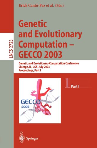 ﻿محاسبات ژنتیکی و تکاملی - GECCO 2003: ژنتیک و کنفرانس محاسبات تکاملی، شیکاگو، IL، ایالات متحده آمریکا، 12-16 جولای، 2003، مجموعه مقالات، قسمت اول (یادداشت های سخنرانی در علوم کامپیوتر، 2723)