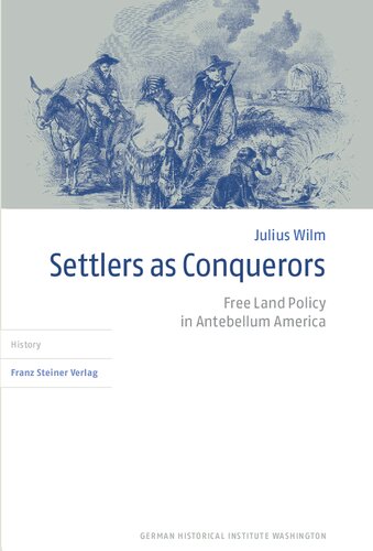 ﻿شهرک نشینان به عنوان فاتحان: سیاست زمین آزاد در آمریکای پیش از جنگ