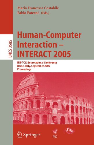 ﻿تعامل انسان و کامپیوتر – INTERACT 2005: کنفرانس بین المللی IFIP TC 13، رم، ایتالیا، 12-16 سپتامبر 2005، مجموعه مقالات (یادداشت های سخنرانی در علوم کامپیوتر، 3585)