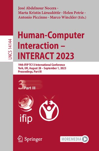 ﻿تعامل انسان و کامپیوتر – INTERACT 2023: نوزدهمین کنفرانس بین المللی IFIP TC13، یورک، بریتانیا، 28 اوت – 1 سپتامبر 2023، مجموعه مقالات، قسمت سوم (یادداشت های سخنرانی در علوم کامپیوتر)