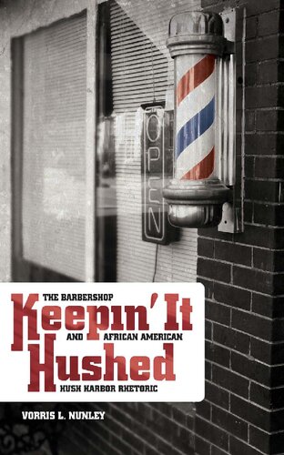 ﻿Keepin' it Hushed: The Barbershop and Hush Harbor Rhetoric