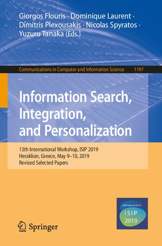 ﻿جستجوی اطلاعات، ادغام و شخصی سازی: سیزدهمین کارگاه بین المللی، ISIP 2019، هراکلیون، یونان، 9 تا 10 مه، 2019، منتخب اصلاح شده ... در علوم کامپیوتر و اطلاعات، 1197)