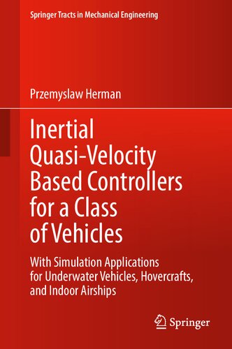 ﻿کنترل‌کننده‌های شبه سرعت اینرسی برای کلاسی از وسایل نقلیه: با کاربردهای شبیه‌سازی برای وسایل نقلیه زیر آب، هاورکرافت‌ها و کشتی‌های هوایی داخلی (اسپرینگر در مهندسی مکانیک)