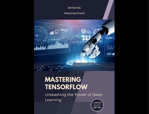 ﻿تسلط بر TensorFlow: آزادسازی قدرت یادگیری عمیق: راهنمای عملی برای ساخت شبکه های عصبی، پردازش تصویر و درک زبان طبیعی با TensorFlow