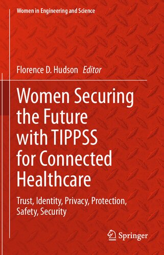 ﻿زنانی که آینده را با TIPPSS برای مراقبت های بهداشتی متصل تضمین می کنند: اعتماد، هویت، حریم خصوصی، حفاظت، ایمنی، امنیت (زنان در مهندسی و علم)