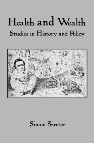 سلامت و ثروت: مطالعات تاریخ و سیاست (مطالعات روچستر در تاریخ پزشکی، جلد 6)