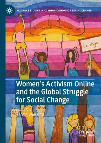 ﻿کنشگری آنلاین زنان و مبارزه جهانی برای تغییر اجتماعی (مطالعات پالگریو در ارتباطات برای تغییر اجتماعی)