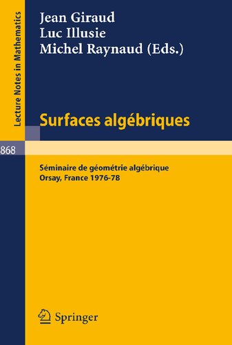 ﻿Surfaces Algebriques: Seminaire de Geometrie Algebrique d'Orsay 1976-78 (یادداشت های سخنرانی در ریاضیات، 868) (نسخه فرانسوی)