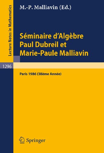 ﻿Séminaire d'Algèbre Paul Dubreil et Marie-Paule Malliavin: Proceedings, Paris 1986