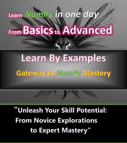 ﻿NumPy Mastery: توانمندسازی تجزیه و تحلیل داده ها و محاسبات: NumPy Demystified: راهنمای جامع برای محاسبه کارآمد