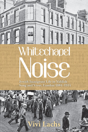﻿صدای Whitechapel: زندگی مهاجر یهودی در آهنگ و شعر ییدیش، لندن 1884-1914