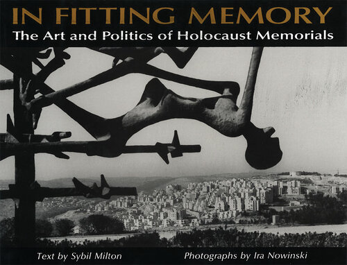 ﻿در حافظه مناسب: هنر و سیاست یادبودهای هولوکاست