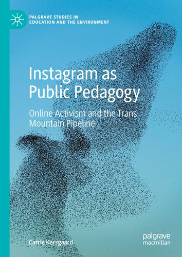 ﻿اینستاگرام به عنوان آموزش عمومی: فعالیت آنلاین و خط لوله ترانس کوهستان (مطالعات پالگریو در آموزش و پرورش و محیط زیست)
