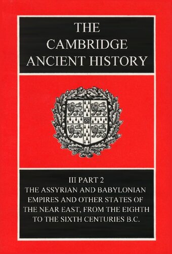 ﻿تاریخ باستان کمبریج، جلد 3، قسمت 2: امپراتوری آشور و بابل و سایر ایالات خاور نزدیک، از قرن هشتم تا ششم قبل از میلاد
