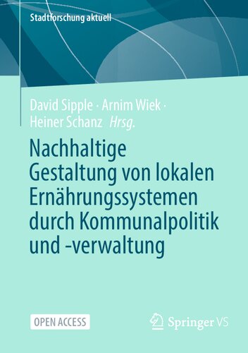 ﻿nachhaltige gestaltung von lokalen ernährungssystemen durch kommunalpolitik und -verwaltung (stadtforschung aktuell) (نسخه آلمانی)