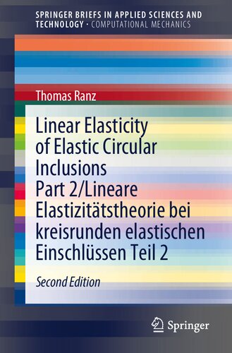 ﻿الاستیسیته خطی ادغام های دایره ای الاستیک قسمت 2/Lineare Elastizitätstheorie bei kreisrunden elastischen Einschlüssen Teil 2 (Springer Briefs in Applied Sciences and Technology)