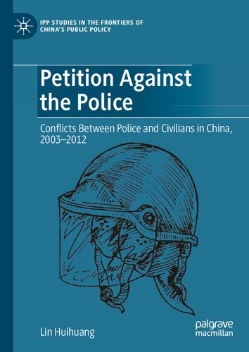 ﻿دادخواست علیه پلیس: درگیری بین پلیس و غیرنظامیان در چین، 2003-2012 (مطالعات IPP در مرزهای سیاست عمومی چین)