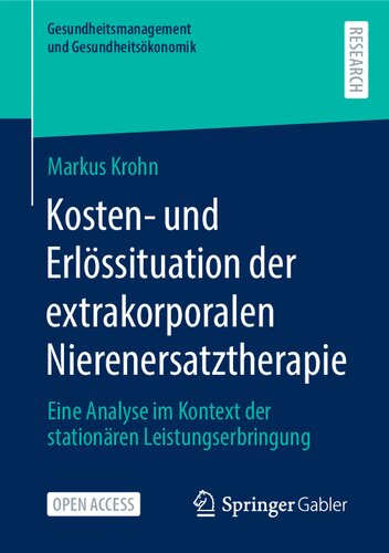 ﻿Kosten- und Erlössituation der extrakorporalen Nierenersatztherapie: Eine Analyze im Kontext der stationären Leistungserbringung (Gesundheitsmanagement und Gesundheitsökonomik) (نسخه آلمانی)