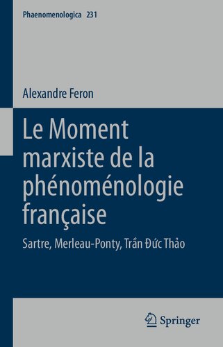 ﻿Le Moment marksiste de la phénoménologie française: Sartre, Merleau-Ponty, Trần Đức Thảo (Phaenomenologica, 231) (نسخه فرانسوی)