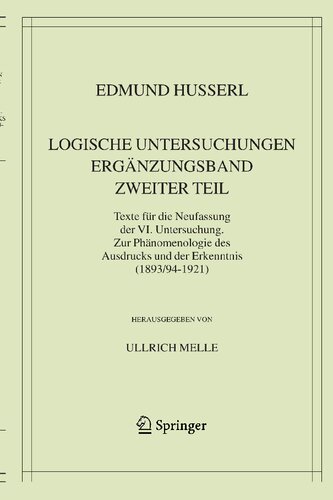 ﻿Logische Untersuchungen. Ergänzungsband. Zweiter Teil.: Texte für die Neufassung der VI. Untersuchung. Zur Phänomenologie des Ausdrucks und der ... – Gesammelte Werke, 20/2) (نسخه آلمانی)