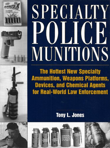 ﻿مهمات ویژه پلیس: داغترین مهمات تخصصی جدید، پلت فرم های سلاح، دستگاه ها و عوامل شیمیایی برای اجرای قانون در دنیای واقعی