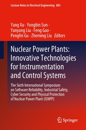 ﻿نیروگاه های هسته ای: فناوری های نوآورانه برای ابزار دقیق و سیستم های کنترل: ششمین سمپوزیوم بین المللی قابلیت اطمینان نرم افزار، ... یادداشت ها در مهندسی برق، 883)