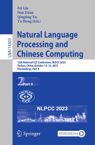 ﻿پردازش زبان طبیعی و محاسبات چینی: دوازدهمین کنفرانس ملی CCF، NLPCC 2023، فوشان، چین، 12 تا 15 اکتبر 2023، مجموعه مقالات، قسمت دوم (یادداشت های سخنرانی در علوم کامپیوتر، 14303)