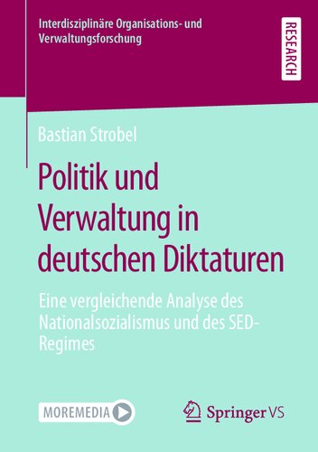 ﻿Politik und Verwaltung in Deutsche Diktaturen: Eine vergleichende Analyse des Nationalsozialismus und des SED-Regimes (Interdisziplinäre Organisations- und Verwaltungsforschung) (نسخه آلمانی)