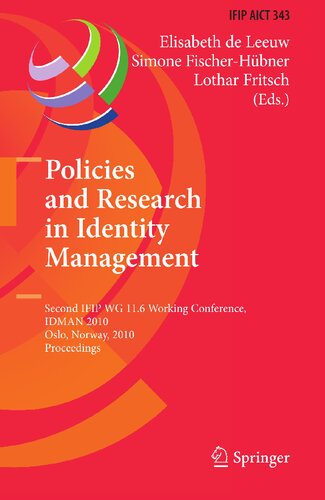 ﻿سیاست ها و تحقیقات در مدیریت هویت: دومین کنفرانس کاری IFIP WG 11.6، IDMAN 2010، اسلو، نروژ، 18-19 نوامبر 2010، مجموعه مقالات ... و فناوری ارتباطات، 343)