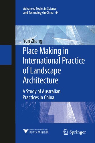 ﻿ساخت مکان در تمرین بین المللی معماری منظره: مطالعه شیوه های استرالیا در چین (موضوعات پیشرفته در علم و فناوری در چین ، 64)