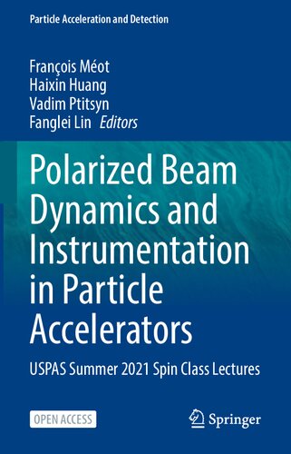 ﻿دینامیک پرتو قطبی و ابزار دقیق در شتاب دهنده های ذرات: سخنرانی های کلاس اسپین تابستان 2021 USPAS (شتاب و تشخیص ذرات)