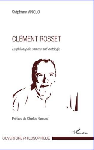 ﻿Clément Rosset: فلسفه به عنوان ضد نانوذرات