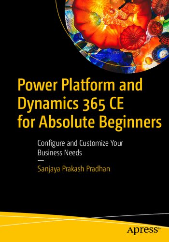 ﻿Power Platform and Dynamics 365 CE برای مبتدیان مطلق: نیازهای تجاری خود را پیکربندی و سفارشی کنید