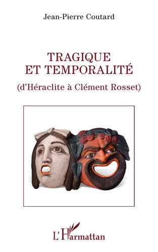 ﻿Tragique Et Temporalite: D'Heraclite a Clement Rosset