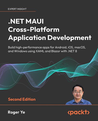 ﻿توسعه برنامه‌های چند پلتفرمی .NET MAUI - ویرایش دوم: با استفاده از XAML و Blazor با NET 8 برنامه‌هایی با عملکرد بالا برای Android، iOS، macOS و Windows بسازید.