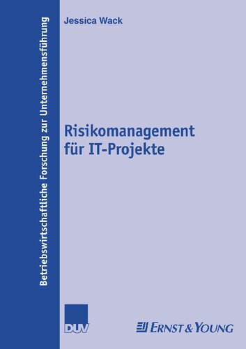 ﻿Risikomanagement für IT-Projekte (Betriebswirtschaftliche Forschung zur Unternehmensführung, 54) (نسخه آلمانی)