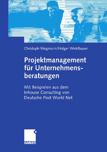 ﻿ProjektManagement für Unternehmensberatungen: MIT Beispielen Aus Dem Inhouse Consulting Von Deutsche Post World Net (نسخه آلمانی)