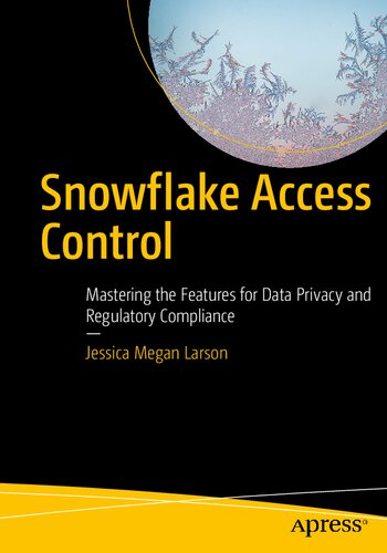 ﻿Snowflake Access Control: تسلط بر ویژگی های حفظ حریم خصوصی داده ها و انطباق با مقررات