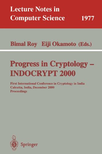 ﻿Progress in Cryptology - INDOCRYPT 2000: اولین کنفرانس بین المللی رمز شناسی در هند، کلکته، هند، 10-13 دسامبر 2000. مجموعه مقالات (یادداشت های سخنرانی در علوم کامپیوتر، 1977)