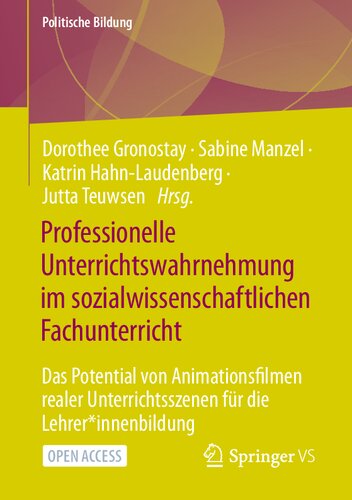 ﻿Professionelle Unterrichtswahrnehmung im sozialwissenschaftlichen Fachunterricht: Das Potential von Animationsfilmen realer Unterrichtsszenen für die ... (Politische Bildung) (نسخه آلمانی)