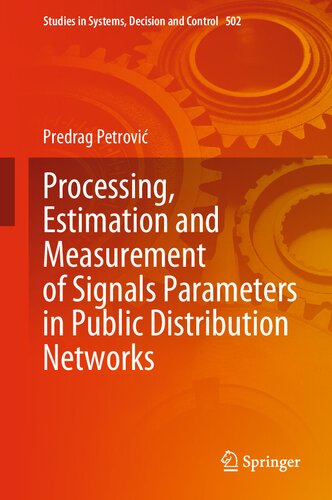﻿پردازش، برآورد و اندازه گیری پارامترهای سیگنال در شبکه های توزیع عمومی (مطالعات در سیستم ها، تصمیم گیری و کنترل، 502)