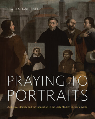 ﻿دعا برای پرتره ها: مخاطب، هویت و تفتیش عقاید در دنیای اسپانیایی تبار مدرن اولیه
